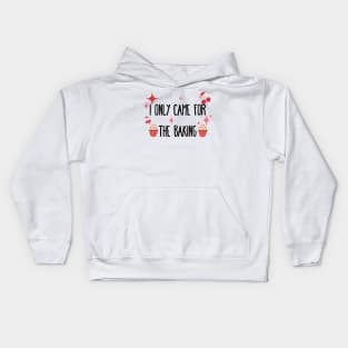 I only came for the baking Kids Hoodie